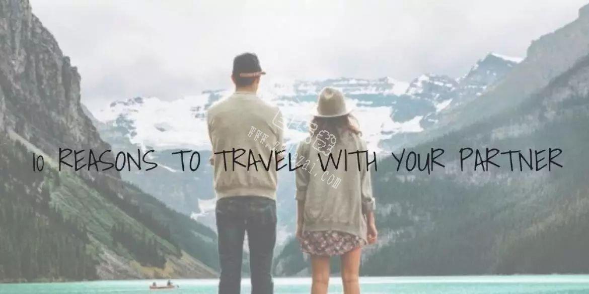 为什么一起旅行的情侣会携手到老？这就告诉你